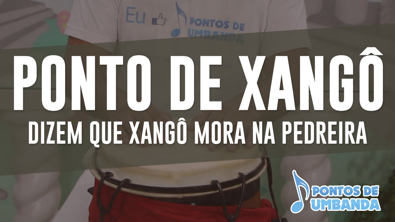 Ponto de Xangô - Dizem que Xangô mora na pedreira