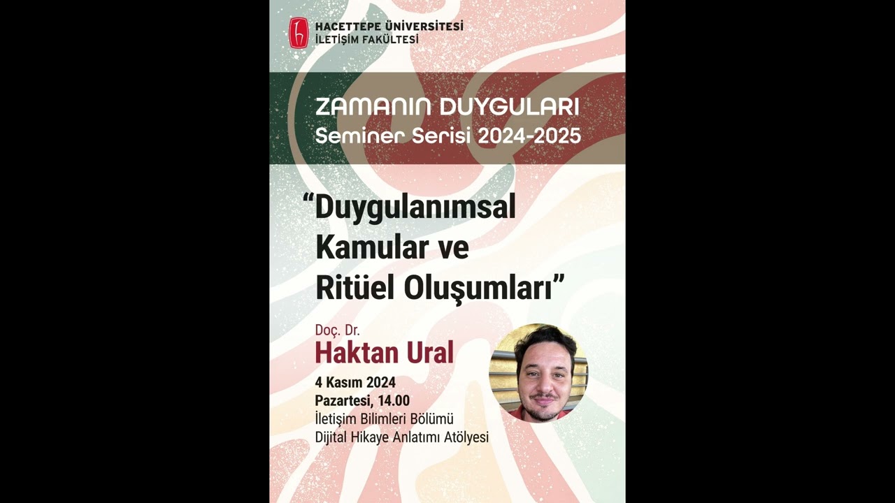Zamanın Duyguları Seminer Serisi 2024-2025 / Doç. Dr. Haktan Ural