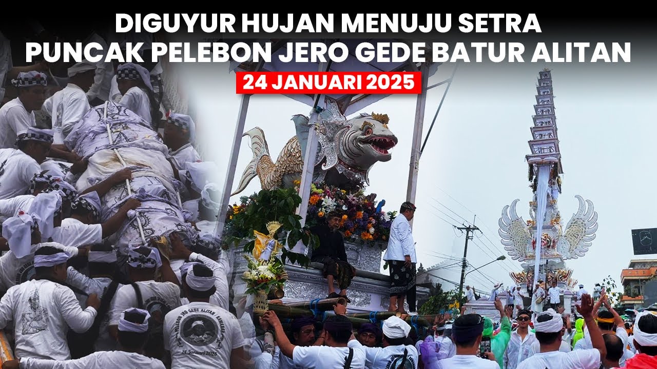 Diguyur Hujan Puncak Pelebon Jero Gede Batur Alitan Bade Tumpang 9 dan Kaang | 24 Januari 2025