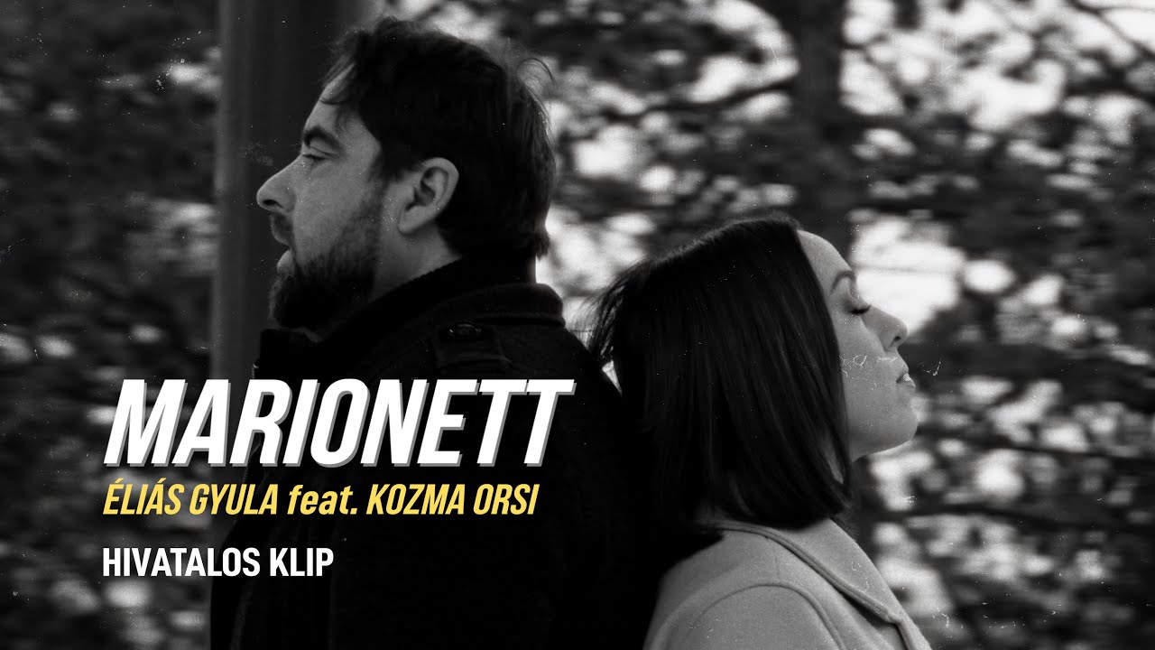 &Eacute;li&aacute;s Gyula feat Kozma Orsi - MARIONETT