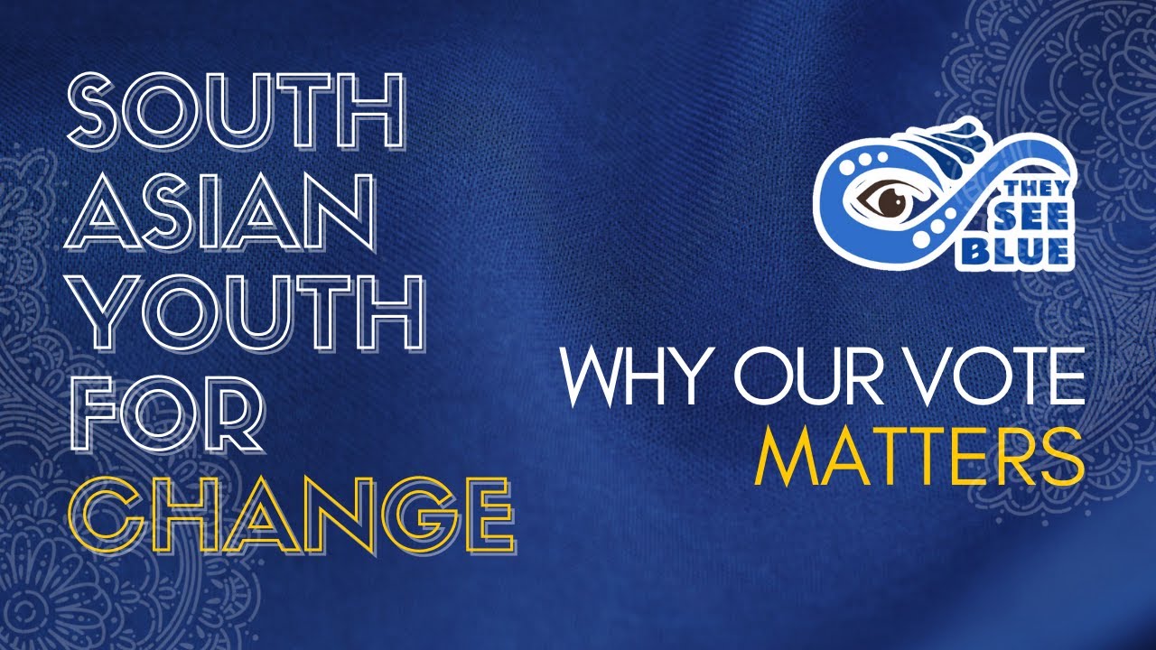 South Asian Youth for Change: Why Our Vote Matters