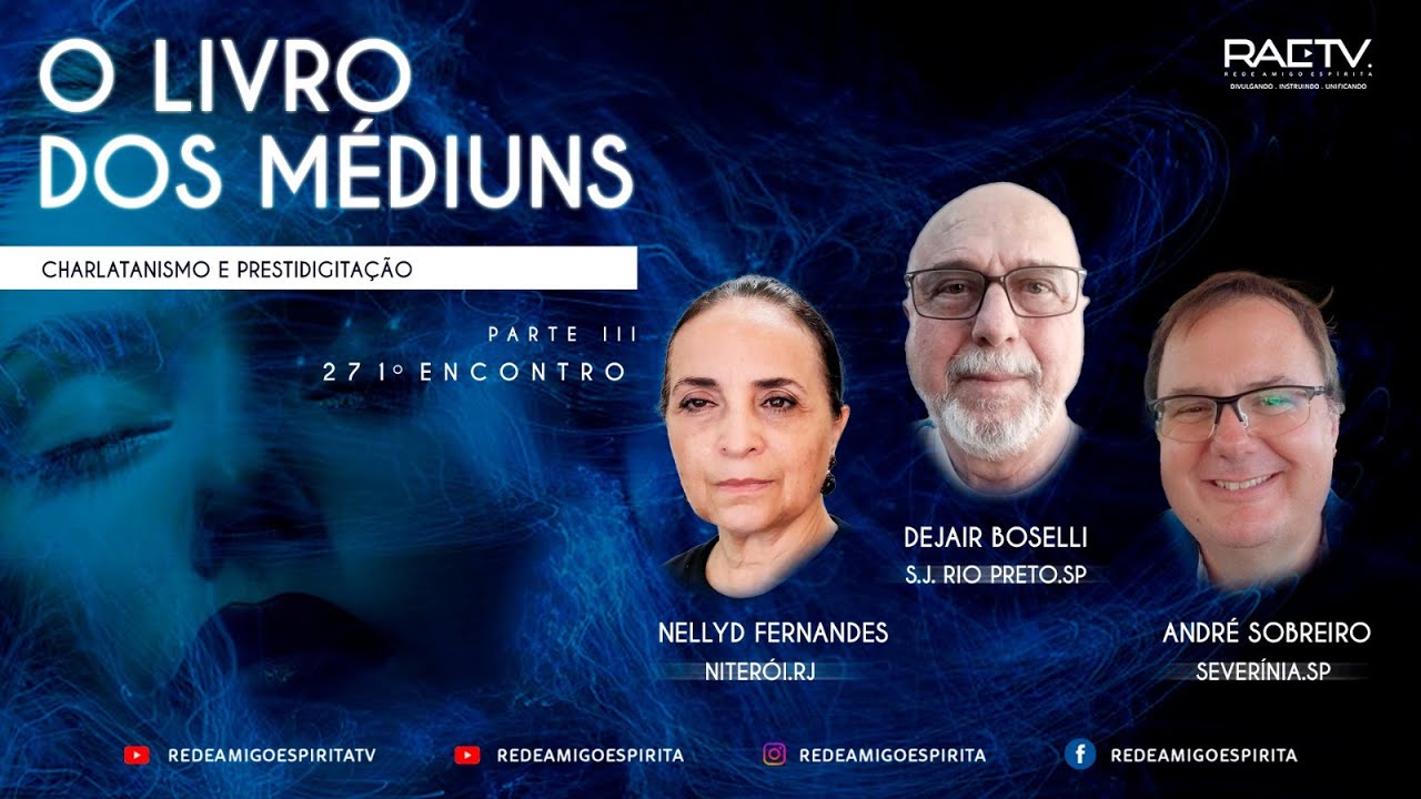 #271 O Livro dos Médiuns, Charlatanismo e Prestidigitação 3ª parte - André Sobreiro, Nellyd e Dejair