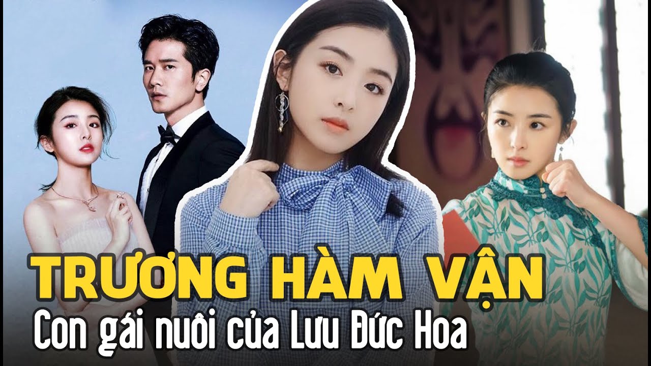 Trương Hàm Vận | Con nuôi Lưu Đức Hoa và người tình tin đồn của Bành Quán Anh