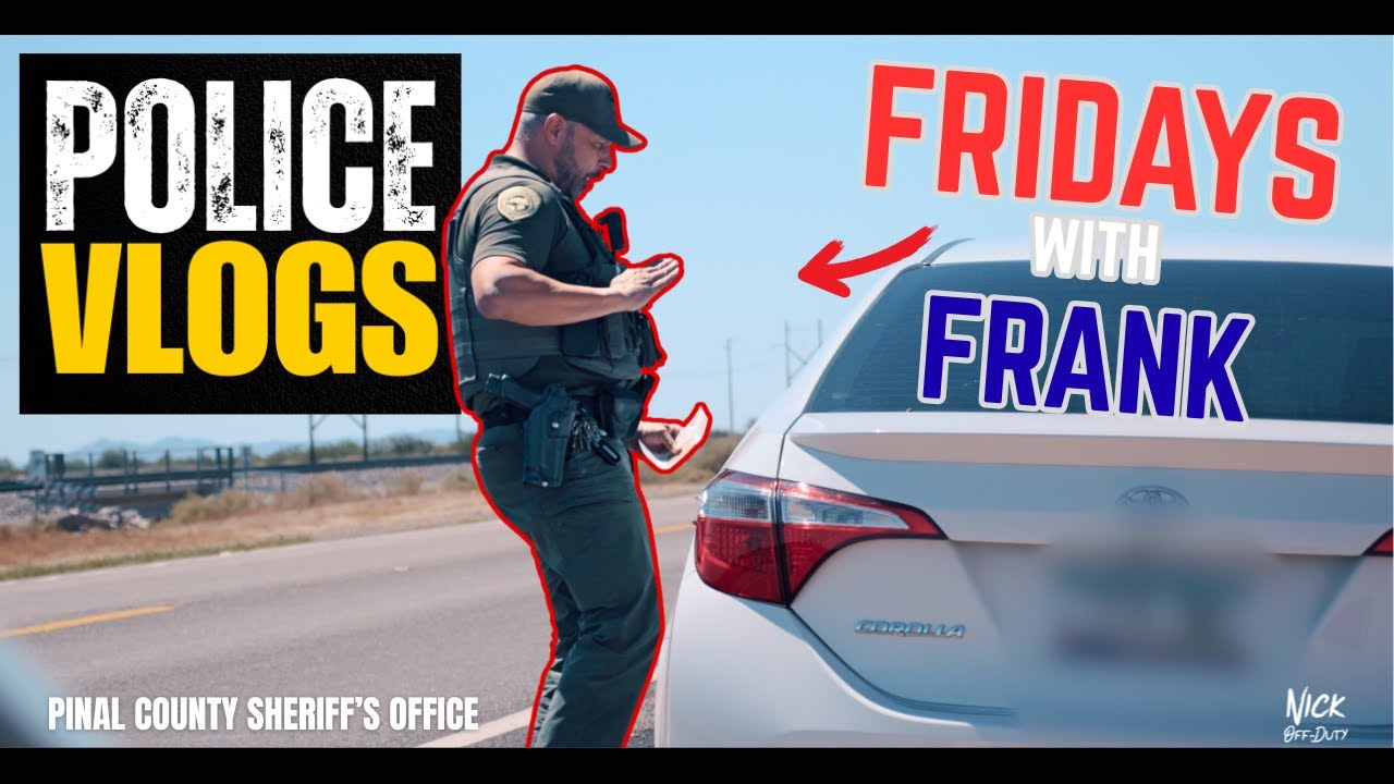 POLICE VLOGS: Fridays with Frank (Pinal County Sheriffs)