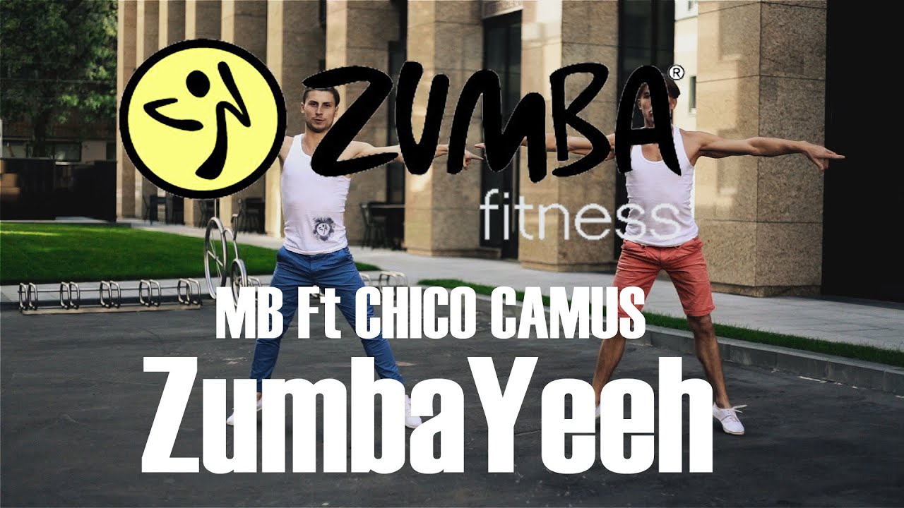 ZumbaYeeh - MB Ft CHICO CAMUS - ZUMBA/ЗУМБА - OFFICIAL CHOREOGRAPHY