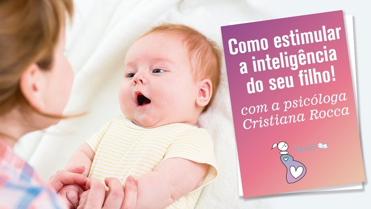 Como estimular a inteligência do seu filho!