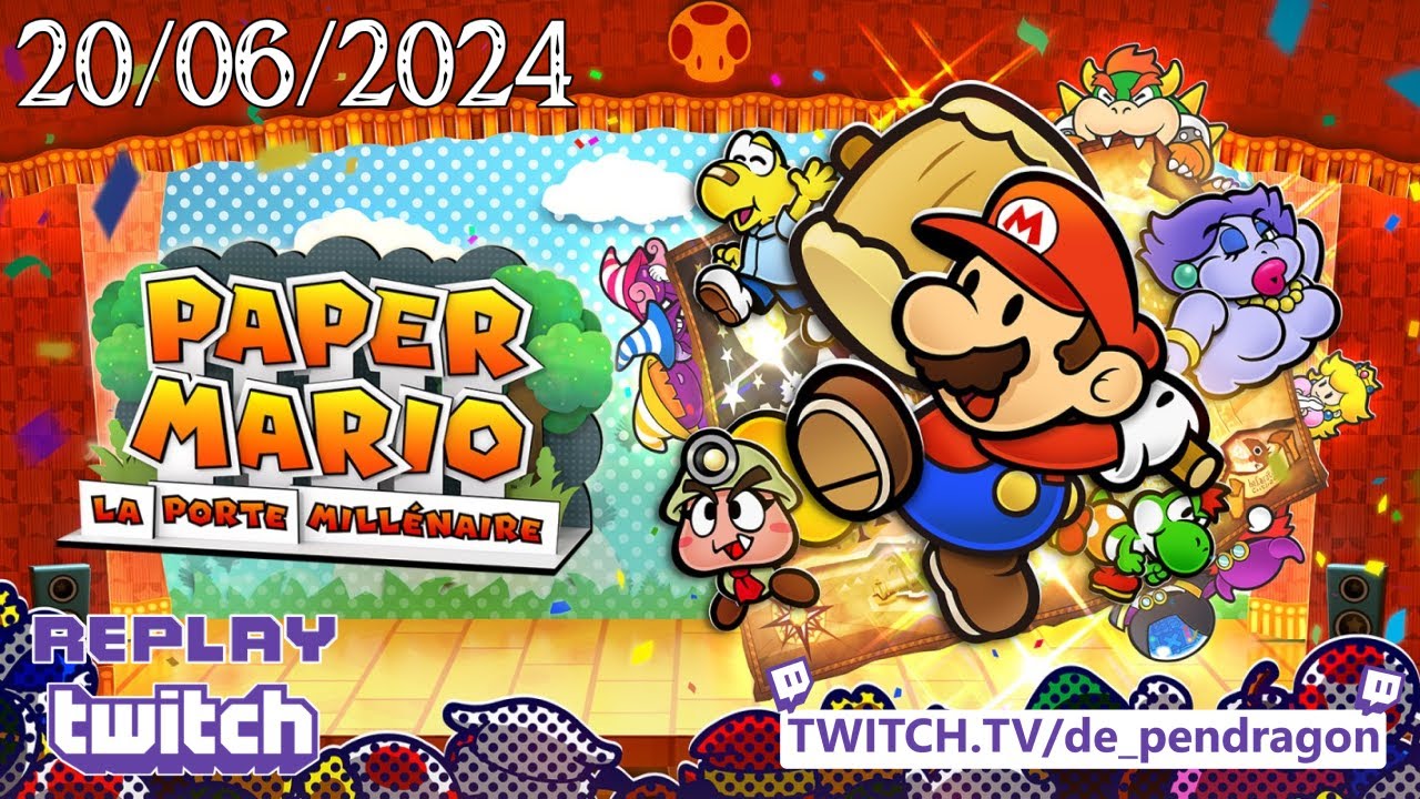 Replay du Live Twitch du 20.06.2024 - www.twitch.tv/de_pendragon | (Paper Mario la Porte Mill&eacute;naire)