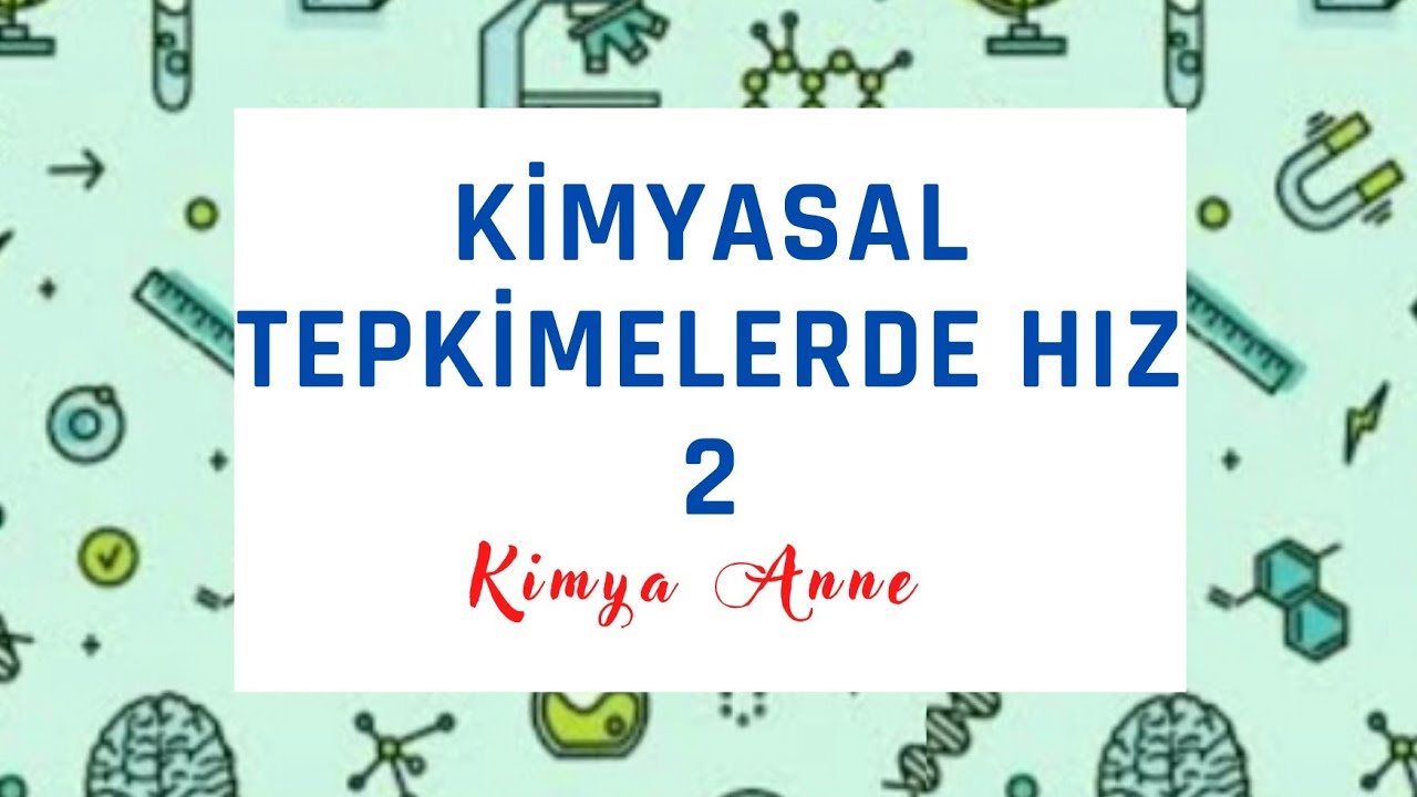 Kimyasal Tepkimelerde Hız -2 (11.Sınflar) AYT