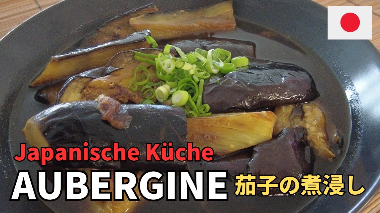【Rezept】Aubergine-Gericht aus Japan, Nasu no Nibitashsi. Für Japan-Liebhaber!
