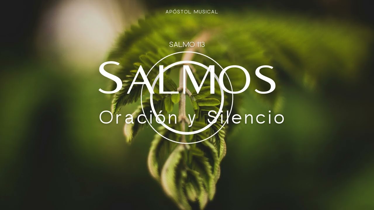 SALMO 113 - CANTADO para ORAR, y Traer Paz A TU VIDA. y VIVIR LA SANTIDAD, Cantemos con la BIBLIA.