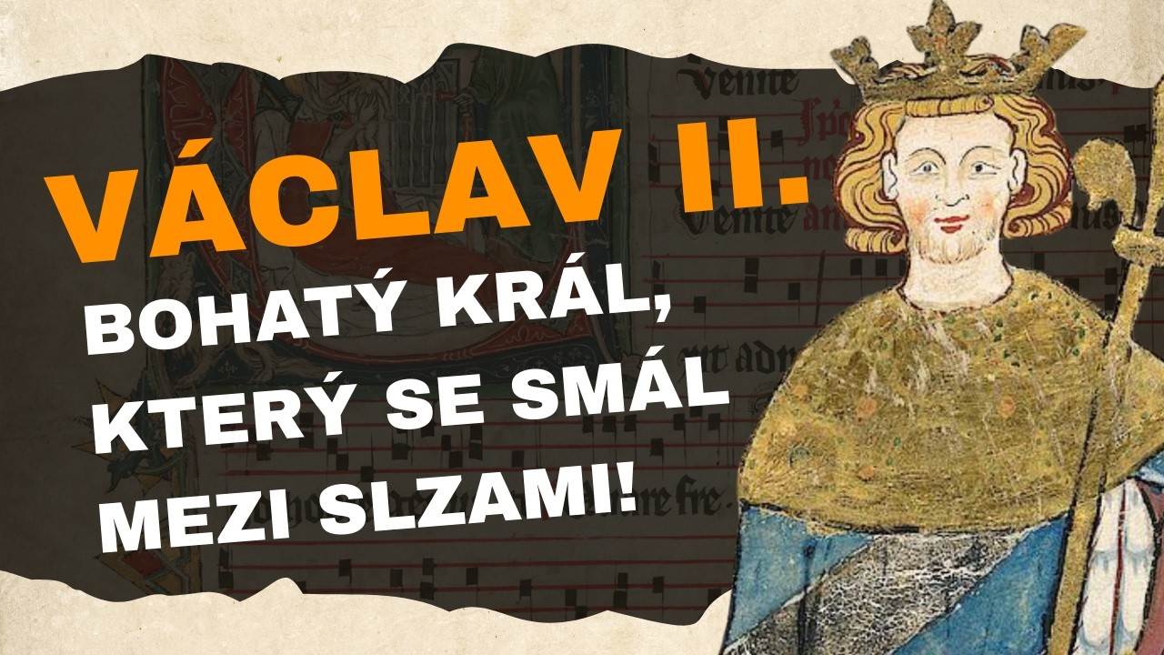 Václav II: Bohatý král, který se smál mezi slzami!