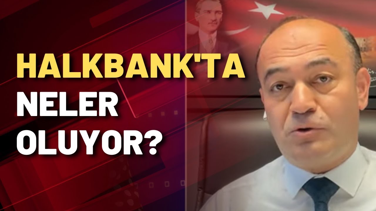 'Bu raporların hepsi ihbar niteliğinde!' Halkbank'ta neler oluyor?'
