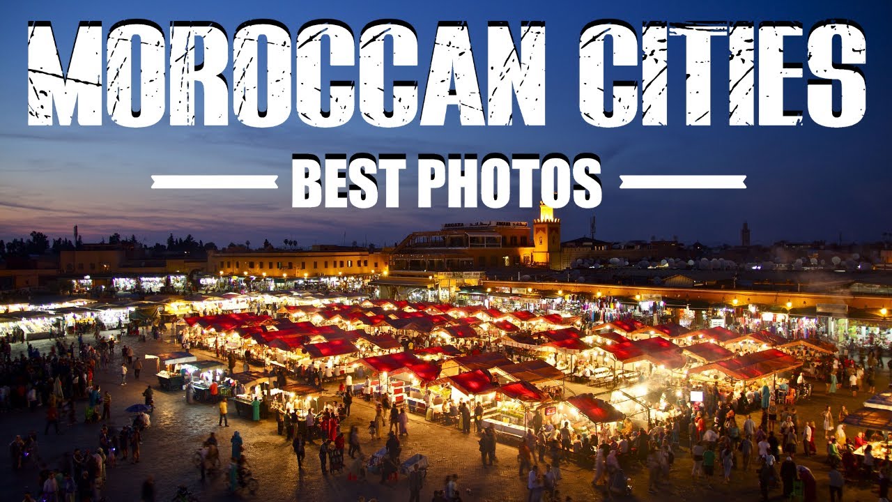 Moroccan Cities - Best Places To Visit | HD Photos
