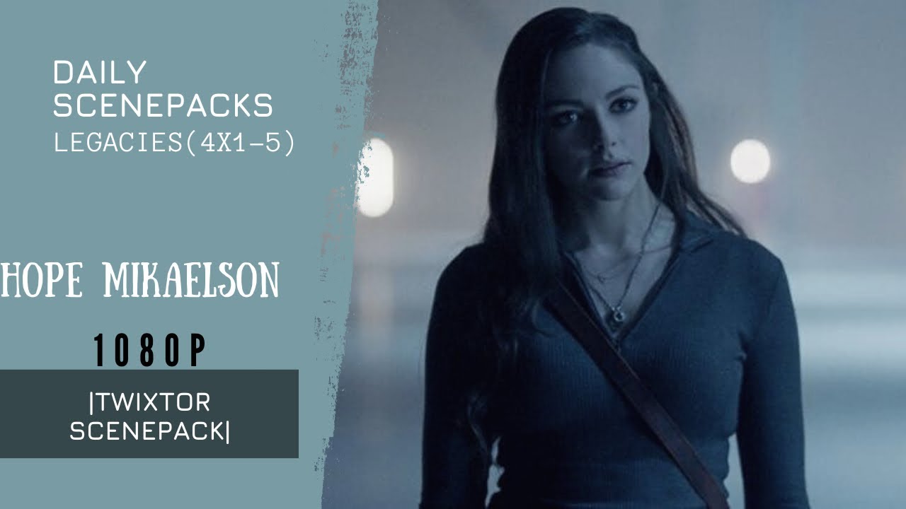 Hope Mikaelson(legacies4x1-5) Twixtor Scenepack