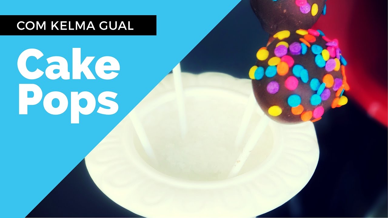 COMO FAZER CAKE POP - RECEITA F&Aacute;CIL COM KELMA GUAL