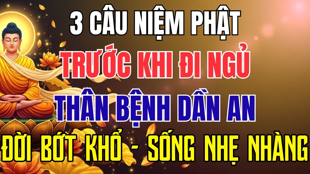 3 Câu Niệm Phật Mỗi Tối – Thân Bệnh Dần An, Đời Bớt Khổ, Sống Nhẹ Nhàng