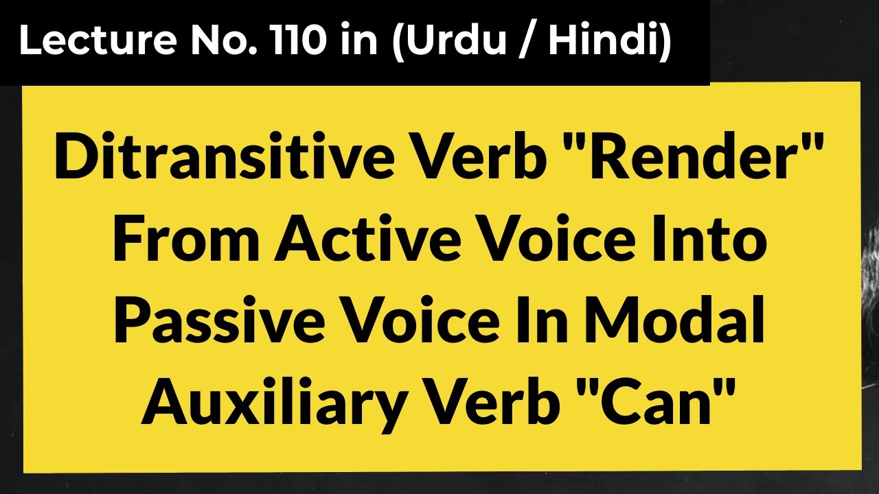 Ditransitive verb "Render" into passive voice in Modal Auxiliary Verb "Can" Lecture No.110 in Urdu