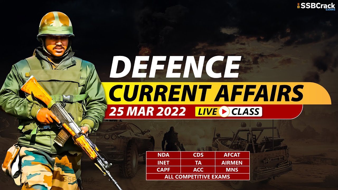 25 March 2022 Defence Updates | Defence Current Affairs For NDA CDS AFCAT SSB Interview