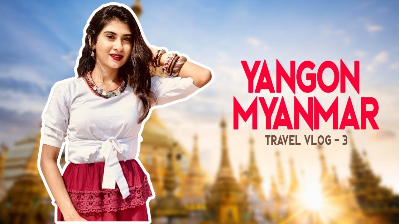 Vlog - 3 | Yangon, Myanmar Diaries | Travel vlog | Nithyashree | Caveman's Studio