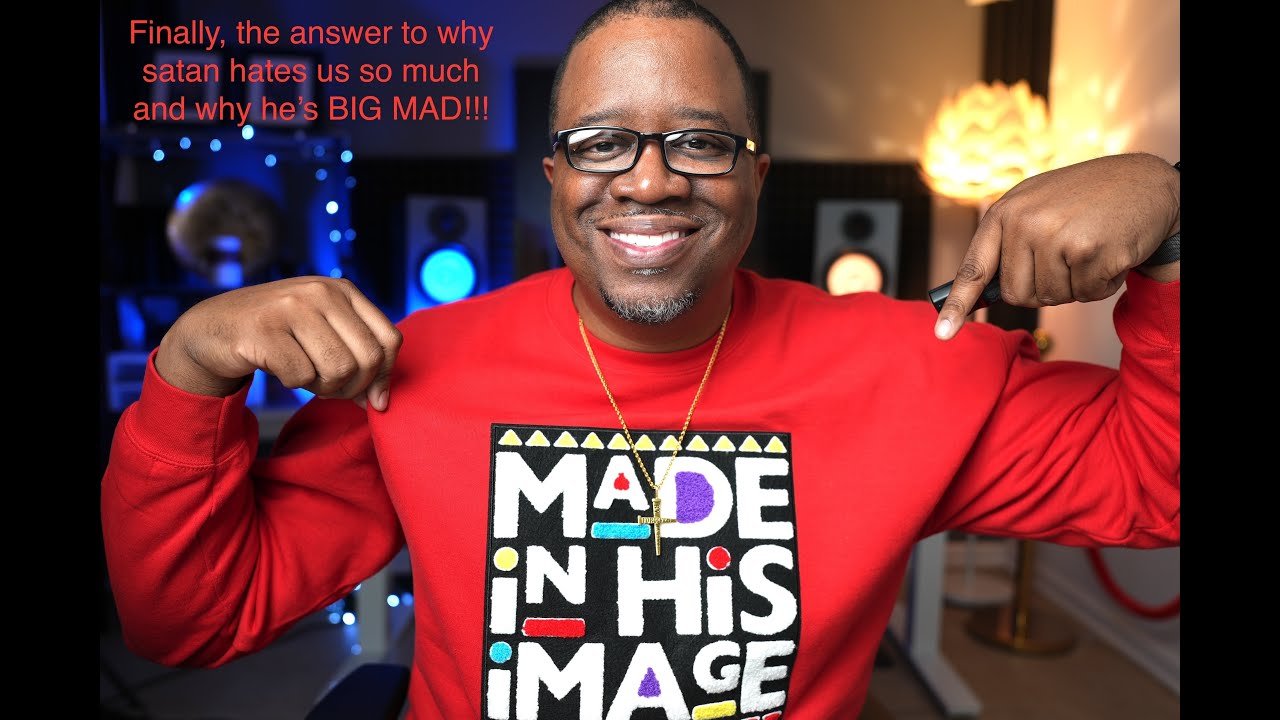 Finally, the answer to why Satan hates us so much and why he's MAD