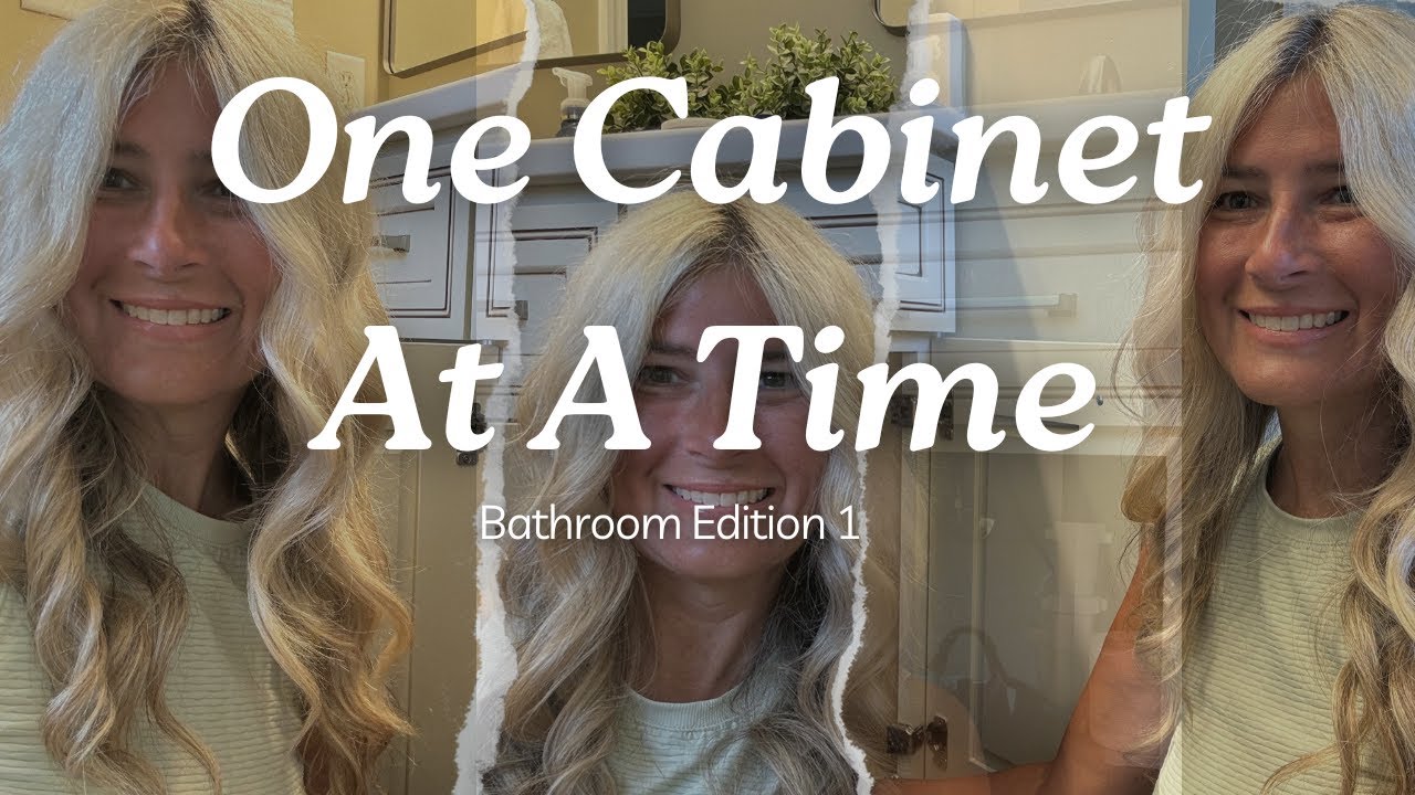 One Cabinet At A Time  - Bathroom Edition - Episode 1