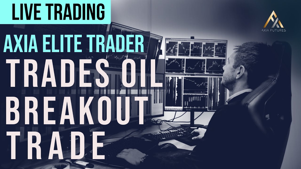 AXIA Elite Trader Trades Oil Breakout Trade - LIVE Trading | Axia Futures