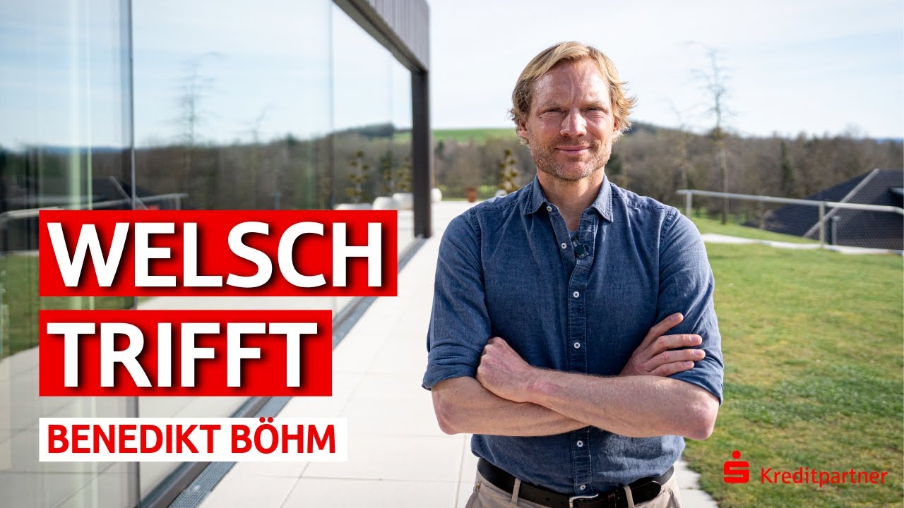Vertrauen als Schlüssel zum Erfolg | Welsch trifft mit Benedikt Böhm | S- Kreditpartner