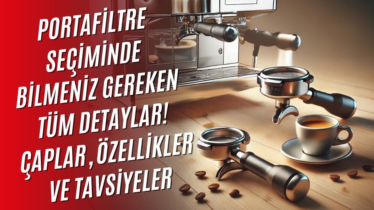 Portafiltre Çeşitleri ve Çapları: Hangi Boyut Size Uygun?