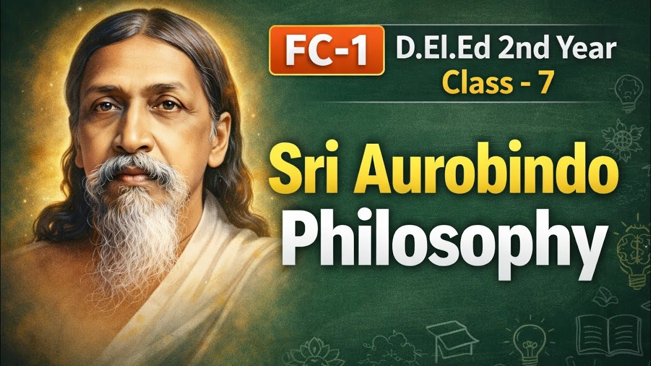 Philosophy of Sri Aurobindo in Education | FC-1 Pedagogy | D.El.Ed 2nd Year #otet #ctet