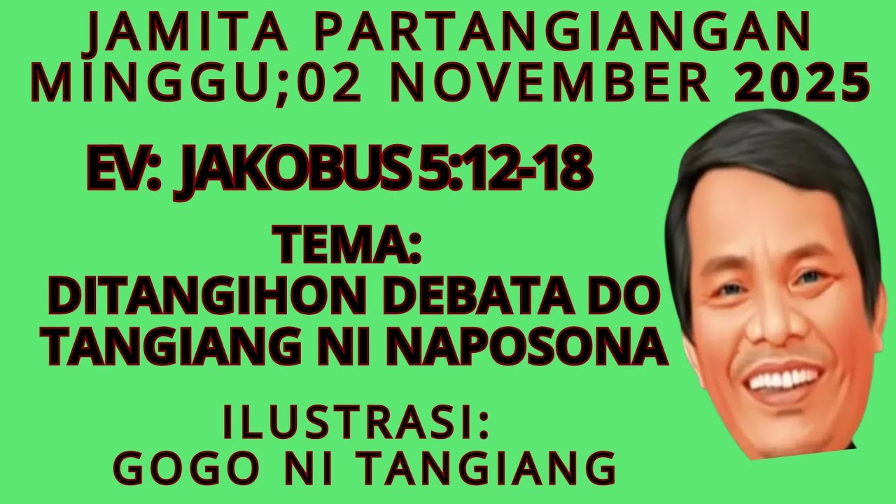 JAMITA PARTANGIANGAN : JAKOBUS 5:12-18 DITANGIHON DEBATA DO TANGIANG NI NAPOSONA. YAKOBUS 5:12-18