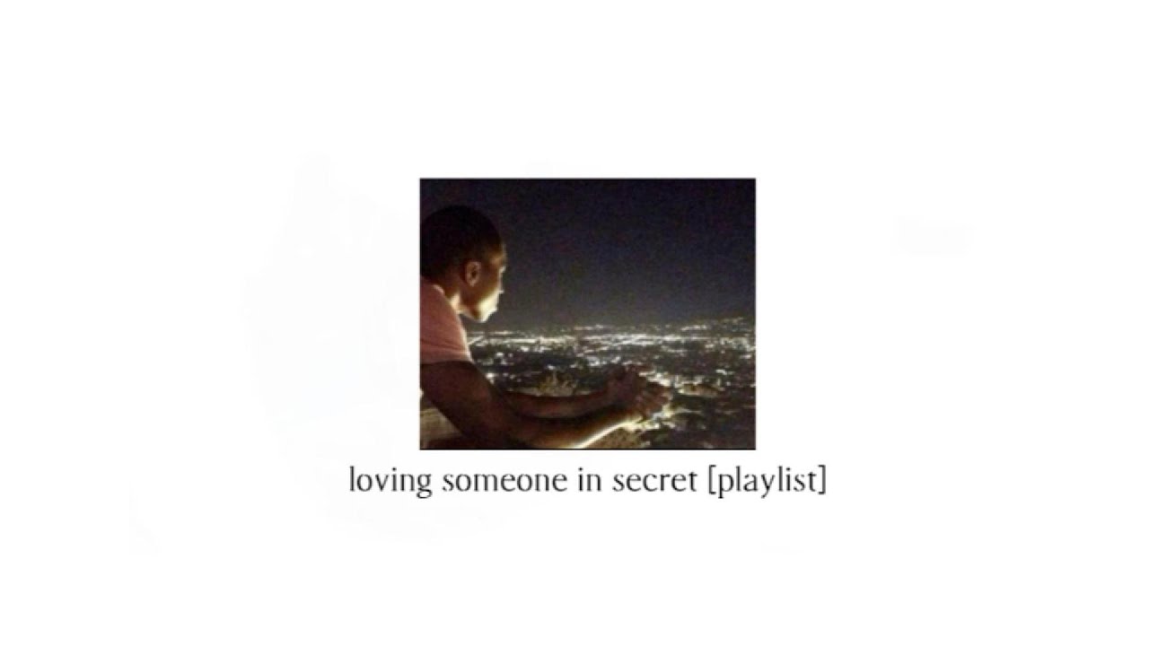 Loving someone in secret | Playlist