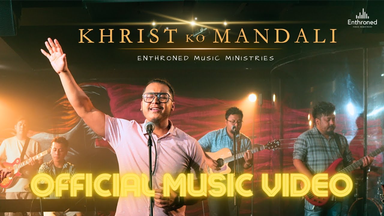 KHRIST KO MANDALI | ENTHRONED MUSIC MINISTRIES | NEW NEPALI CHRISTIAN WORSHIP SONG - 2023