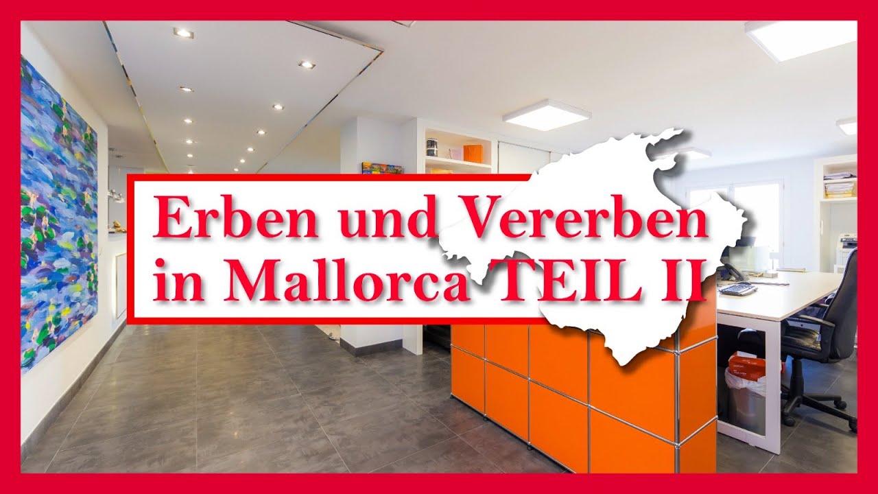 Erben und Vererben in Mallorca TEIL II