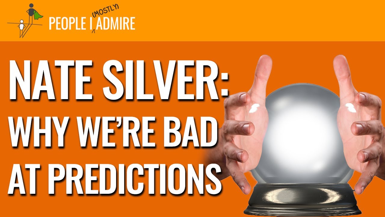 117. Nate Silver Says We're Bad at Making Predictions | People I (Mostly) Admire