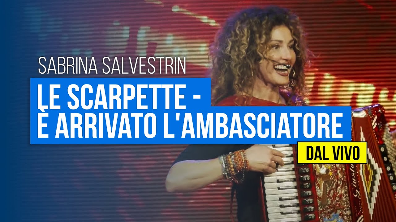 Sabrina Salvestrin - Le scarpette - È arrivato l'ambasciatore (dal vivo)
