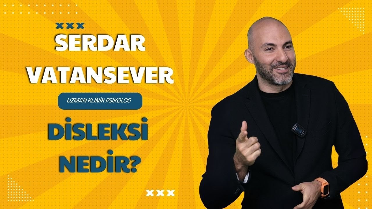 SERDAR VATANSEVER | DİSLEKSİ NEDİR?