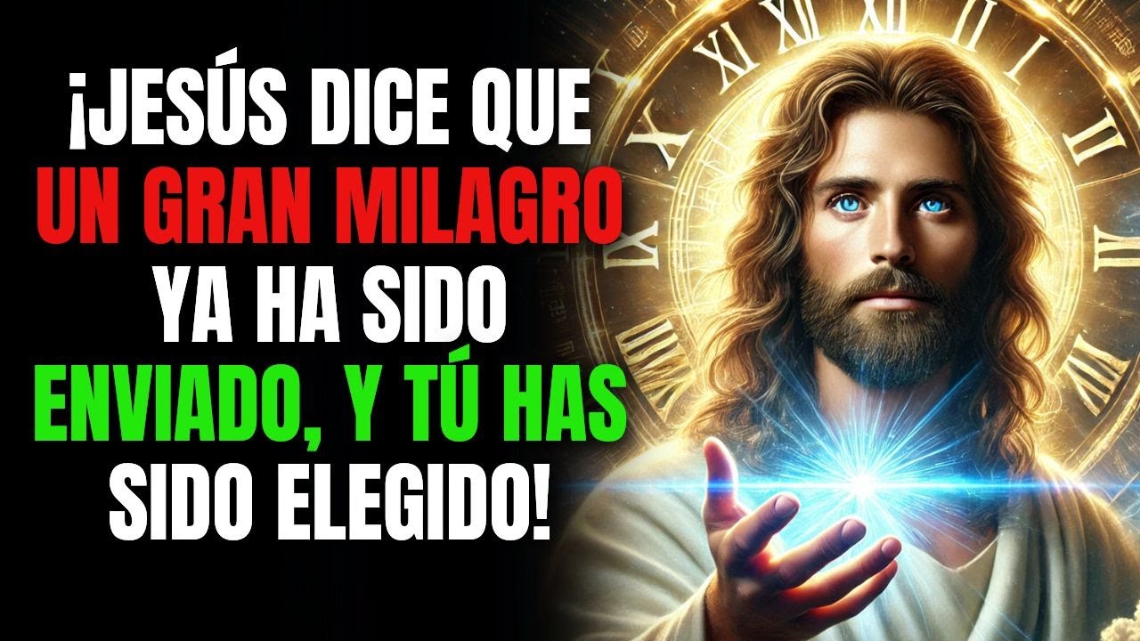 ¡JESÚS DICE QUE UN GRAN MILAGRO YA HA SIDO ENVIADO, Y TÚ HAS SIDO ELEGIDO!