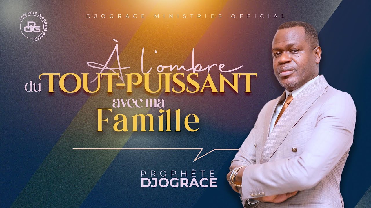 À L'OMBRE DU TOUT PUISSANT AVEC MA FAMILLE - Prophète Djogrâce MWENZE