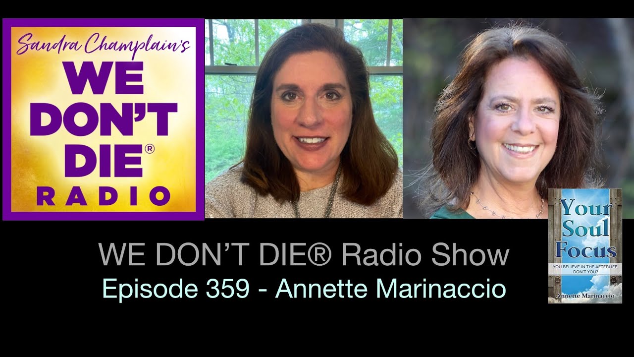 Episode 359 We Don't Die - Annette Marinaccio - You Believe in the Afterlife, Don't You?