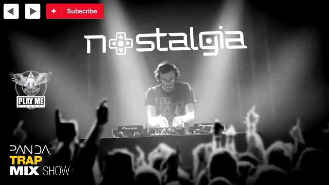 Nostalgia - Trap Mix 2014 - Panda Mix Show