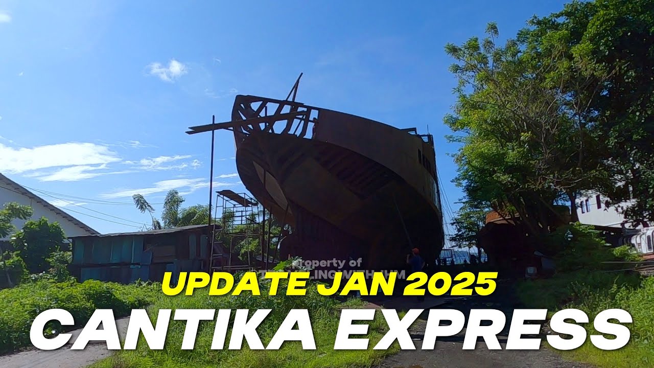 KAPAL CEPAT BARU CANTIKA EXPRESS Semakin Sangar Penampilannya Update Januari 2025