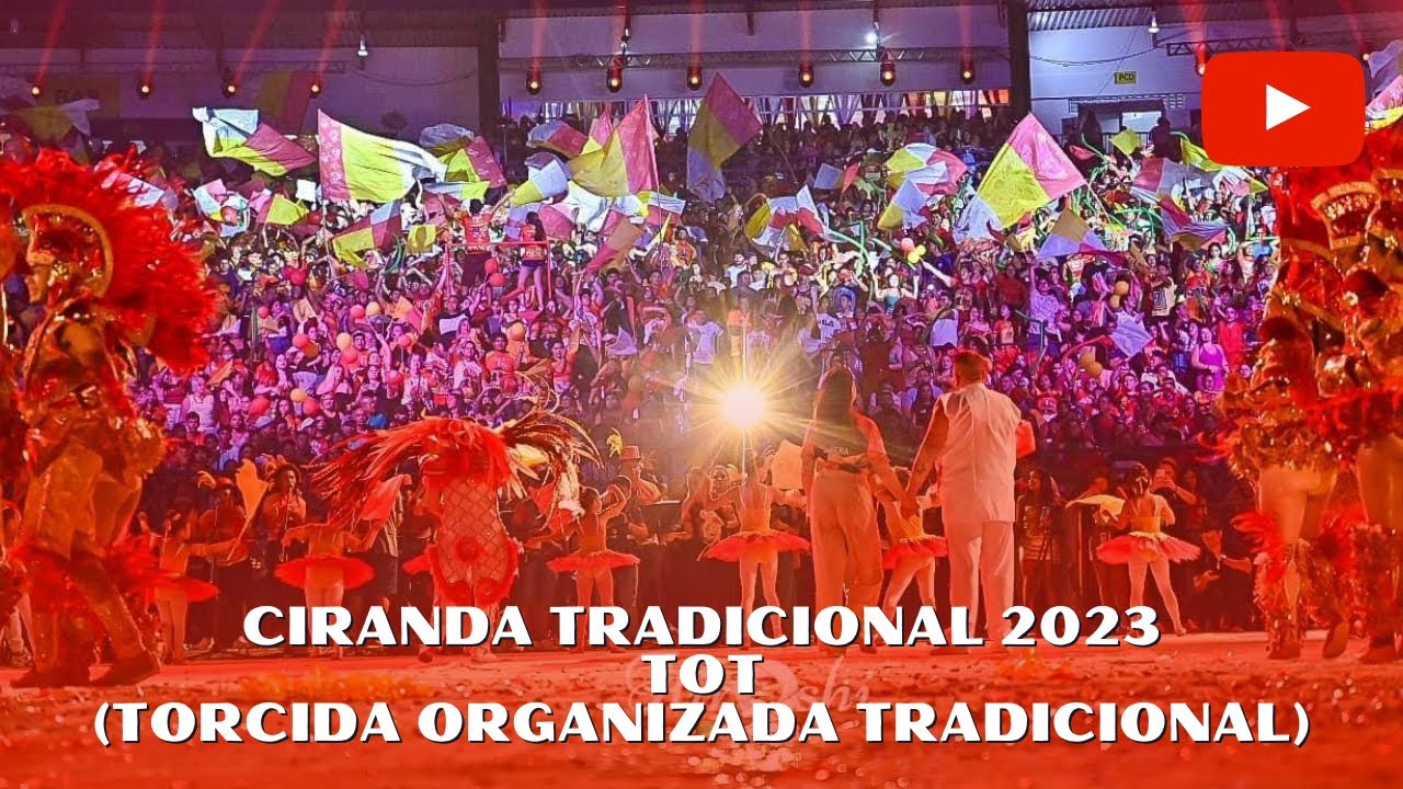 CIRANDA TRADICIONAL CAMPEÃ 2023 | TOT (TORCIDA ORGANIZADA TRADICIONAL)
