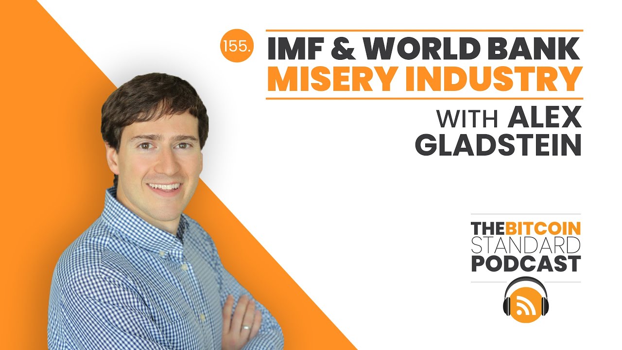 155. IMF & World Bank Misery Industry w/ Alex Gladstein