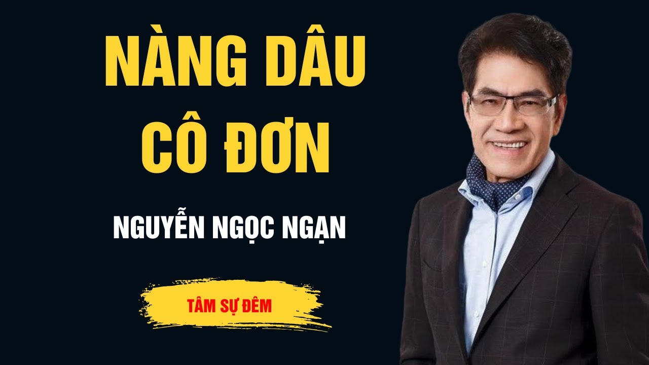 Cực Hay Nguyễn Ngọc Ngạn - Nàng Dâu Cô Đơn - Audio Ngọc Ngạn