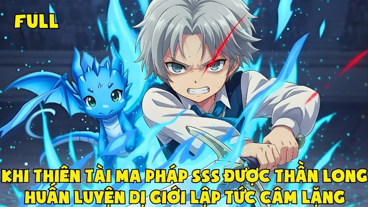 Được Thần Long Huấn Luyện, Thiên Tài Ma Pháp SSS Khiến Dị Giới Im Bặt | Review Manhwa