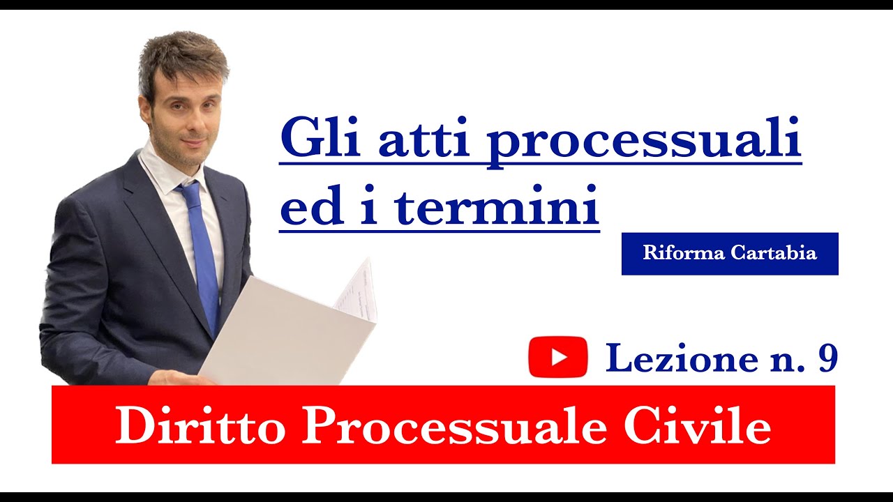 Procedura civile, lezione n.9: Gli atti processuali ed i termini