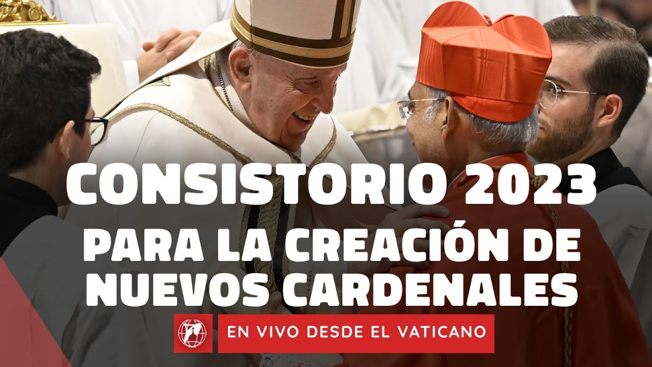 EN VIVO Vaticano | Consistorio para la creación de nuevos Cardenales junto al Papa Francisco | 2023