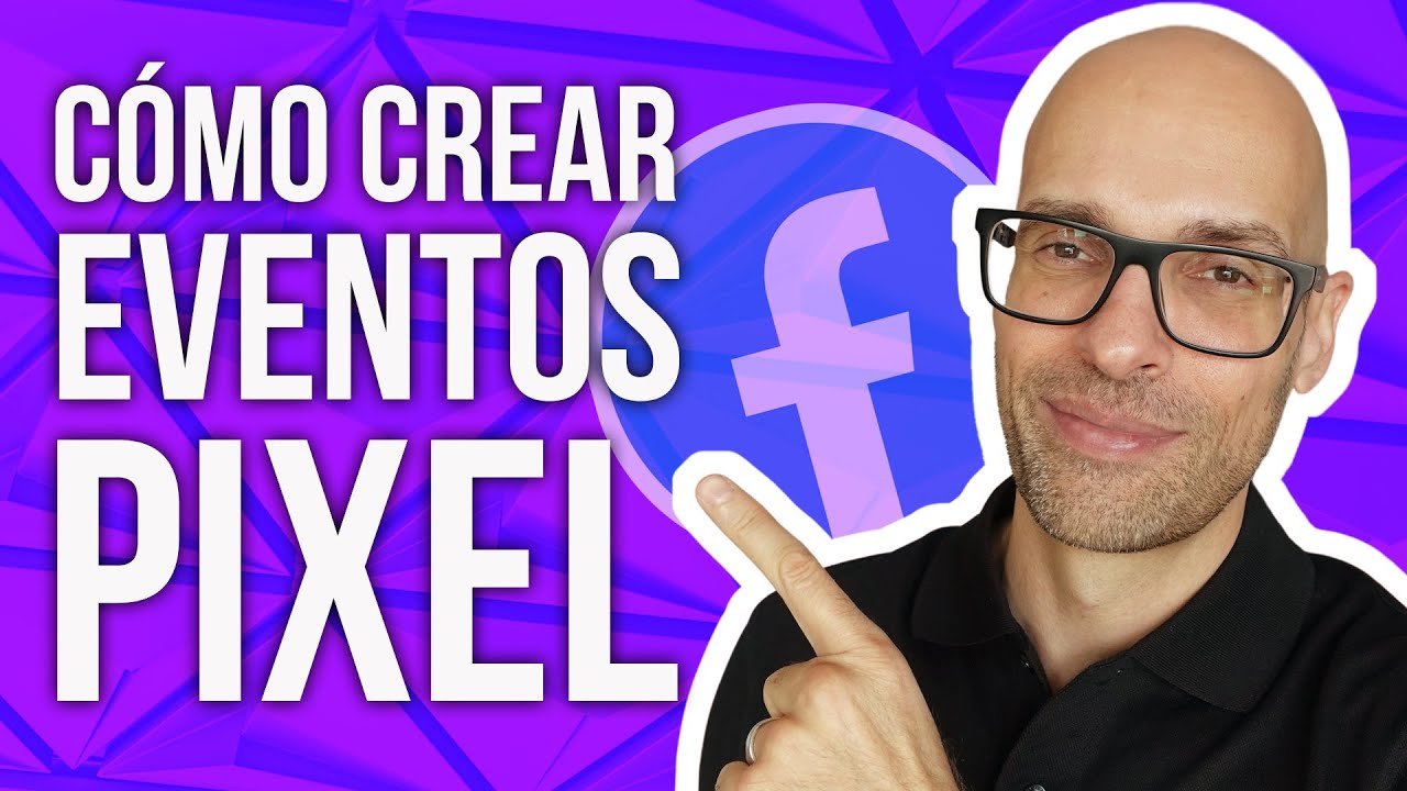 Cómo crear eventos del PIXEL de FACEBOOK ADS 2025