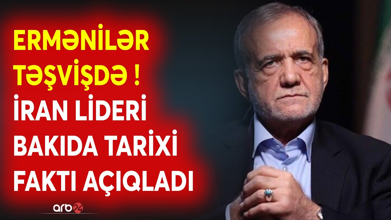 SON DƏQİQƏ! Pezeşkiandan erməniləri ŞOKA SALAN MESAJ: Bakıda TARİXİ FAKTI AÇIQLADI - NƏ BAŞ VERİR?