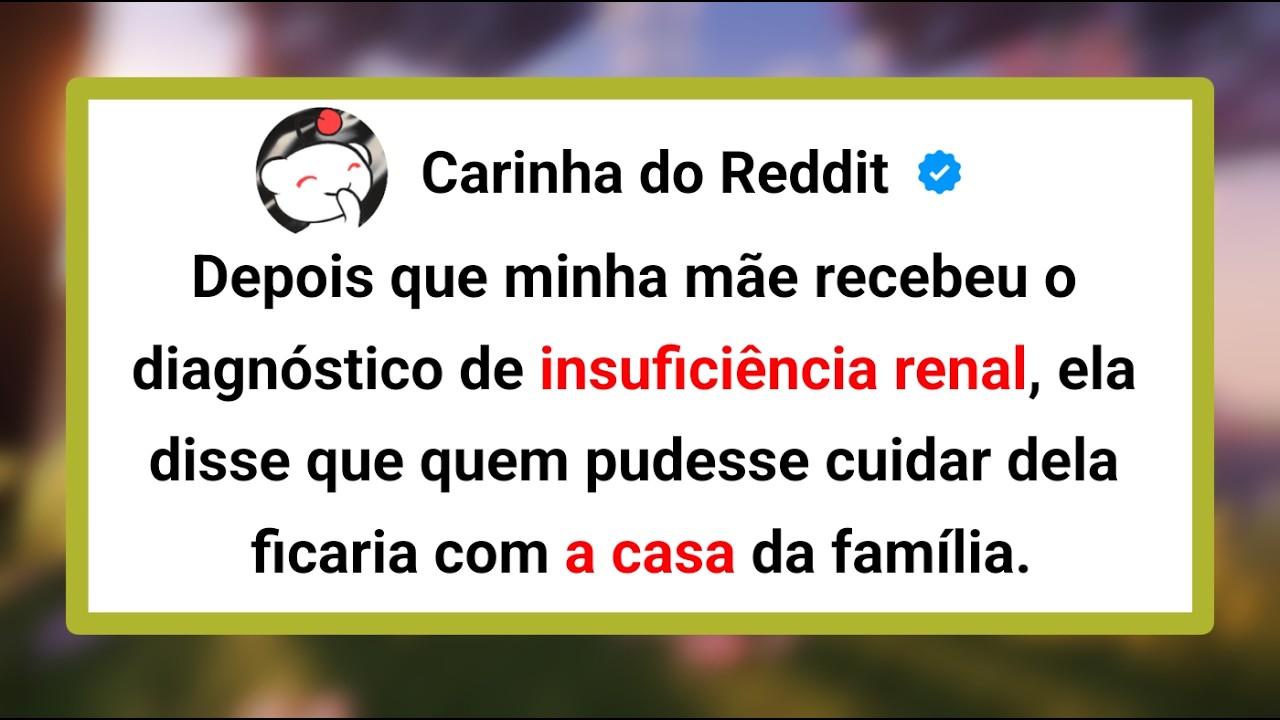 Depois que minha mãe recebeu o diagnóstico de insuficiência renal... - Histórias do Reddit
